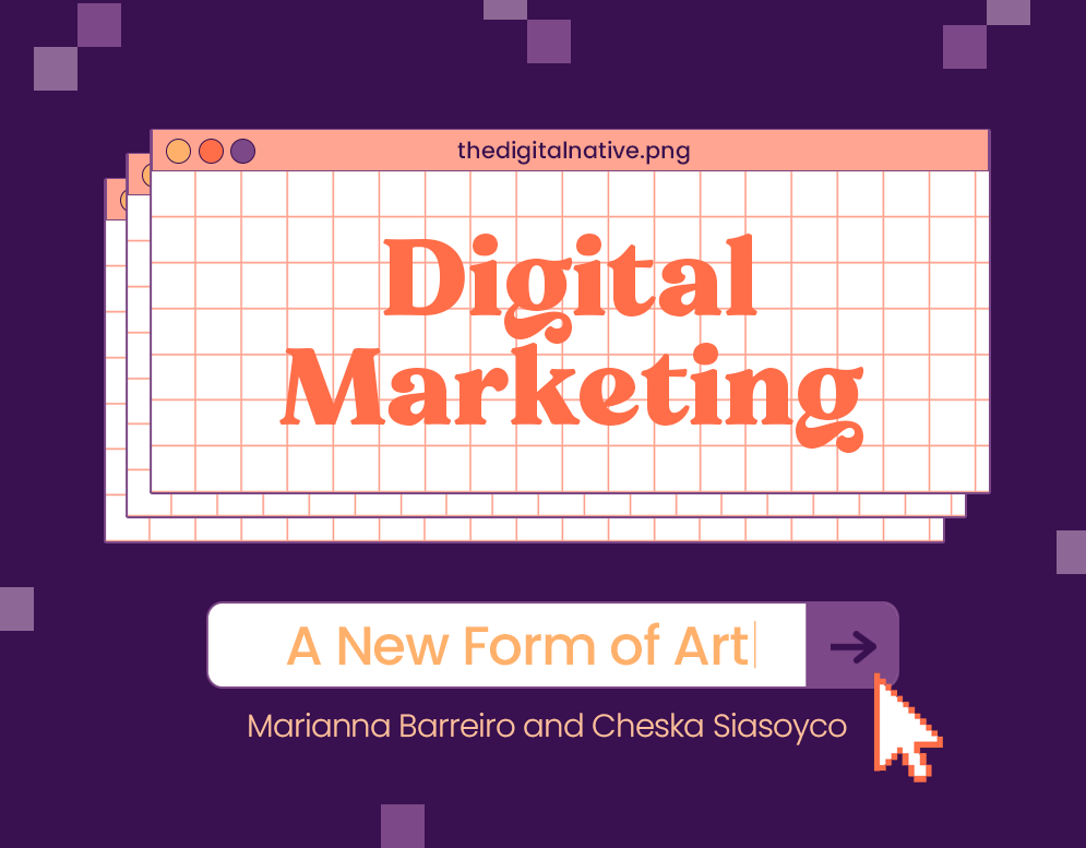 Digital Marketing: A New Form of Art, Written and Created by Marianna Barreiro and Cheska Siasoyco